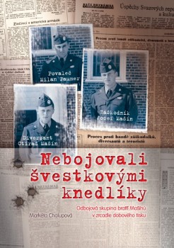 Kniha: NEBOJOVALI ŠVESTKOVÝMI KNEDLÍKY - Odbojová skupina bratří Mašínů v zrcadle dobového tisku